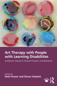 Art Therapy with People with Learning Disabilities (Authentic Voices in Clinical Practice and Research) by Nicki Power, Simon Hackett, 9781032396507