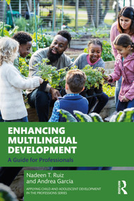 Enhancing Multilingual Development (A Guide for Professionals) by Nadeen T. Ruiz, Andrea García, 9781032106540