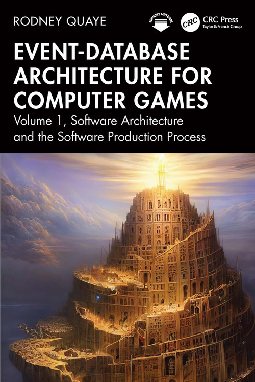 Event-Database Architecture for Computer Games (Volume 1, Software Architecture and the Software Production Process) by Rodney Quaye, 9781032818061