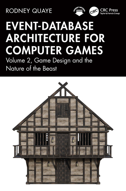 Event-Database Architecture for Computer Games (Volume 2, Game Design and the Nature of the Beast) by Rodney Quaye, 9781032818078