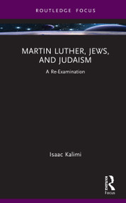 Martin Luther, Jews, and Judaism (A Re-Examination) by Isaac Kalimi, 9781032483337