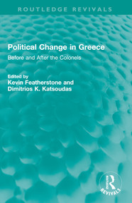 Political Change in Greece (Before and After the Colonels) - 9781032601823 by Kevin Featherstone, Dimitrios K. Katsoudas, 9781032601823