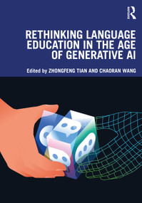Rethinking Language Education in the Age of Generative AI by Zhongfeng Tian, Chaoran Wang, 9781032727639