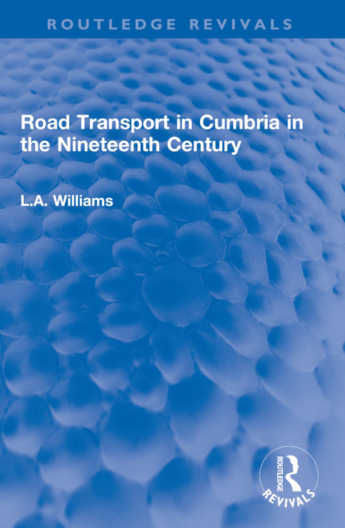 Road Transport in Cumbria in the Nineteenth Century - 9781032600567 by L.A. Williams, 9781032600567