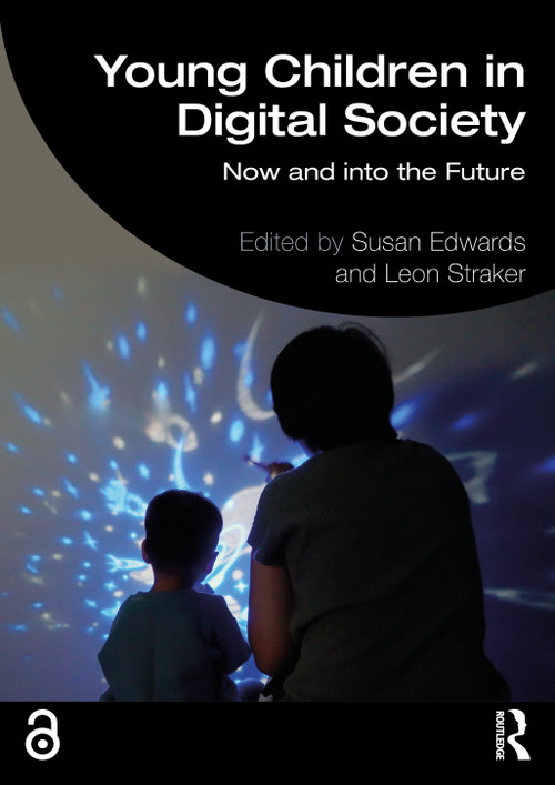 Young Children in Digital Society (Now and into the Future) by Susan Edwards, Leon Straker, 9781032608891