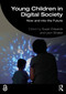 Young Children in Digital Society (Now and into the Future) by Susan Edwards, Leon Straker, 9781032608891