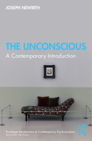 The Unconscious (A Contemporary Introduction) by Joseph Newirth, 9780367525170