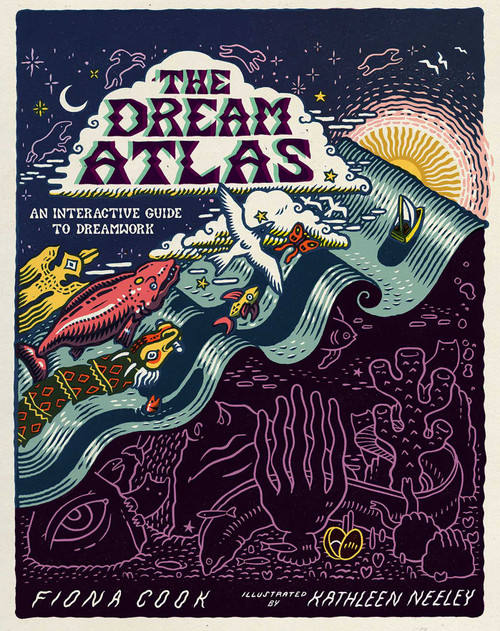 The Dream Atlas (An Interactive Guide to Dreamwork) by Fiona Cook, Kathleen Neeley, 9781524888800