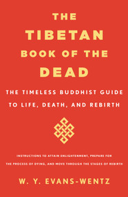 The Tibetan Book of the Dead (The Timeless Buddhist Guide to Life, Death, and Rebirth) by W. Y. Evans-Wentz, 9781250395597