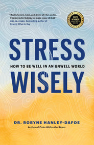 Stress Wisely (How to Be Well in an Unwell World) - 9781774586761 by Robyne Hanley-Dafoe, 9781774586761