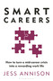 Smart Careers (How to turn a mid-career crisis into a rewarding work life) by Jess Annison, 9781399425728