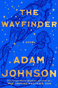 The Wayfinder (A Novel) by Adam Johnson, 9780374619572
