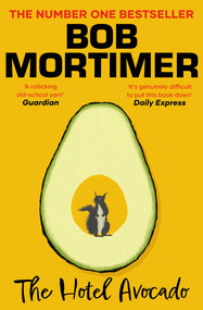 The Hotel Avocado (The number one bestselling novel from the multi-million selling author) by Bob Mortimer, 9781398529656