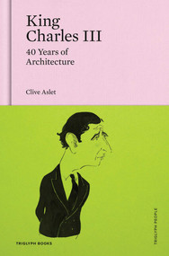 King Charles III (40 Years of Architecture) by Clive Aslet, 9781739731458