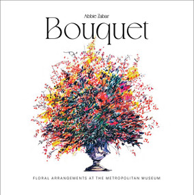 Bouquet (Floral Arrangements at the Metropolitan Museum) by Abbie Zabar, 9781788843096