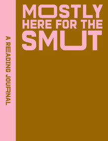 A Reading Journal: Mostly Here for the Smut (Romantasy reading journal, Book review log, Track your reading progress, A5 Reading Log Notebook) by Sweet Hearts Press, 9781923208278