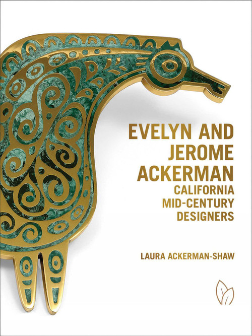 Evelyn and Jerome Ackerman (California Mid-Century Designers) by Laura Ackerman-Shaw, 9781938461668