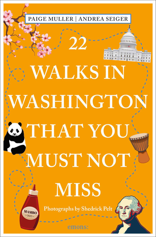 22 Walks in Washington, DC That You Must Not Miss by Paige Muller, Andrea  Seiger, Shedrick Pelt, 9783740819873