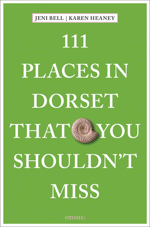 111 Places in Dorset That You Shouldn't Miss by Jeni Bell, Karen  Heaney, 9783740821463