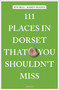111 Places in Dorset That You Shouldn't Miss by Jeni Bell, Karen  Heaney, 9783740821463