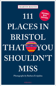 111 Places in Bristol That You Shouldn't Miss (5th Edition) - 9783740825126 by Martin Booth, Barbara Evripidou, 9783740825126