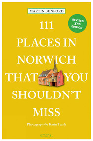 111 Places in Norwich That You Shouldn't Miss (2nd Edition) - 9783740825614 by Martin Dunford, Karin  Tearle, 9783740825614