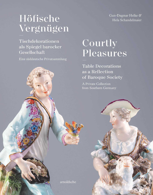 Courtly Pleasures (Table Decorations as a Reflection of Baroque Society) by Gun-Dagmar Helke, Hela Schandelmaier, 9783897907348