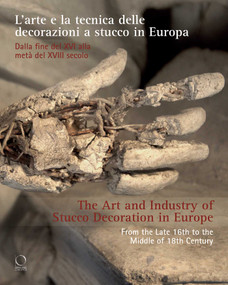 The Art and Industry of Stucco Decoration in Europe by Giacinta Jean, Alberto Felici, Letiziz Tedeschi, 9788833672670
