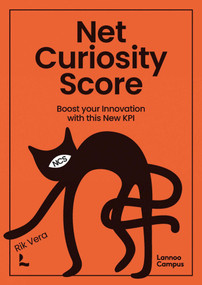 Net Curiosity Score (Boost Your Innovation with this new KPI) by Rik Vera, 9789020954456