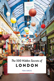 The 500 Hidden Secrets of London by Tom Greig, 9789460583735