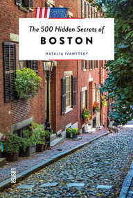 The 500 Hidden Secrets of Boston by Natalia Ivanytsky, 9789460583827
