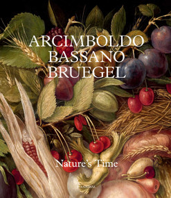 Arcimboldo, Bassano, Bruegel (Nature's Time) by Francesca Torre Scheuch, 9789464941913