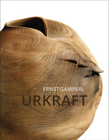 Ernst Gamperl (Urkraft ) by Ernst Gamperl, Frank Matthias Kammel, Antonia Boström, Michele  De Lucchi, 9791254600863