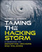 Taming the Hacking Storm (A Framework for Defeating Hackers and Malware) by Roger A. Grimes, 9781394349586