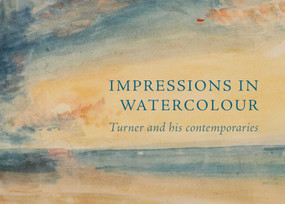 Impressions in Watercolour: Turner and his Contemporaries by Ian Warrell, 9781843682646