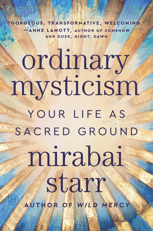 Ordinary Mysticism (Your Life as Sacred Ground) - 9780063317185 by Mirabai Starr, 9780063317185