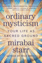 Ordinary Mysticism (Your Life as Sacred Ground) - 9780063317185 by Mirabai Starr, 9780063317185