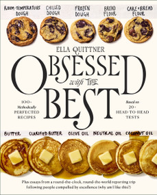 Obsessed with the Best (100+ Methodically Perfected Recipes Based on 20+ Head-to-Head Tests) by Ella Quittner, 9780063357686