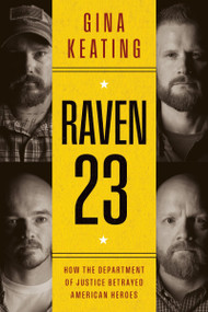 Raven 23 (How the Department of Justice Betrayed American Heroes) by Gina Keating, 9780063370609