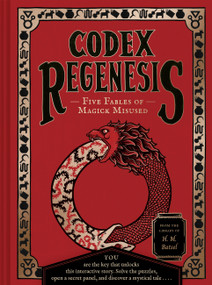 Codex Regenesis (Five Fables of Magick Misused) by H. M. Batsel, 9781797227238