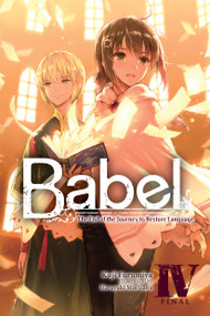 Babel, Vol. 4 (The End of the Journey to Restore Language) by Kuji Furumiya, Haruyuki Morisawa, Amelia Imogen, 9781975375096