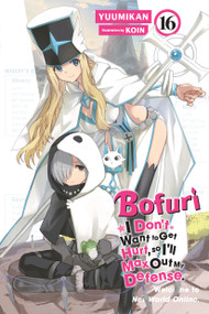 Bofuri: I Don't Want to Get Hurt, so I'll Max Out My Defense., Vol. 16 (light novel) by Yuumikan, KOIN, Andrew Cunningham, 9798855401240