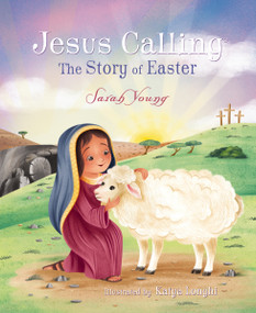Jesus Calling: The Story of Easter (board book) by Sarah Young, Katya Longhi, 9781400210343