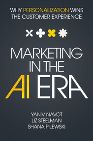 Marketing in the AI Era (Why Personalization Wins the Customer Experience) by Yaniv Navot, 9781400253531