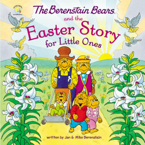 The Berenstain Bears and the Easter Story for Little Ones (An Easter And Springtime Book For Kids) by Mike Berenstain, 9780310139539