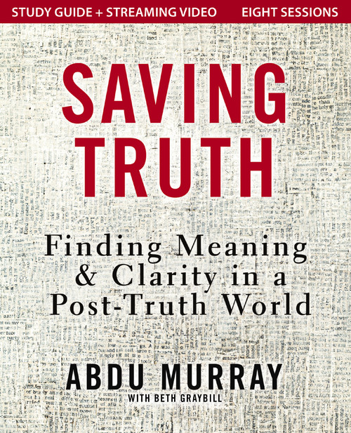 Saving Truth Study Guide plus Streaming Video (Finding Meaning and Clarity in a Post-Truth World) by Abdu Murray, 9780310178132