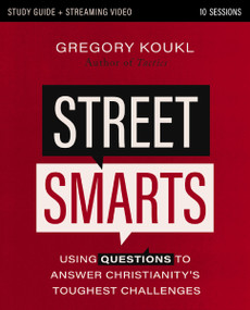 Street Smarts Study Guide plus Streaming Video (Using Questions to Answer Christianity's Toughest Challenges) by Gregory Koukl, 9780310178262
