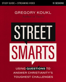 Street Smarts Study Guide plus Streaming Video (Using Questions to Answer Christianity's Toughest Challenges) by Gregory Koukl, 9780310178262