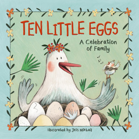 Ten Little Eggs (A Celebration of Family) by Jess Mikhail, Zondervan, 9780310768814