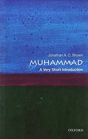 Muhammad (A Very Short Introduction) by Jonathan A.C. Brown, 9780199559282